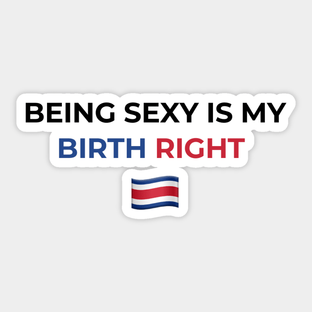 Being Sexy is My Birth Right Costa Rica Sticker by Drago